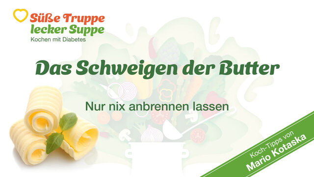 Read more about the article Das Schweigen der Butter – Nur nix anbrennen lassen