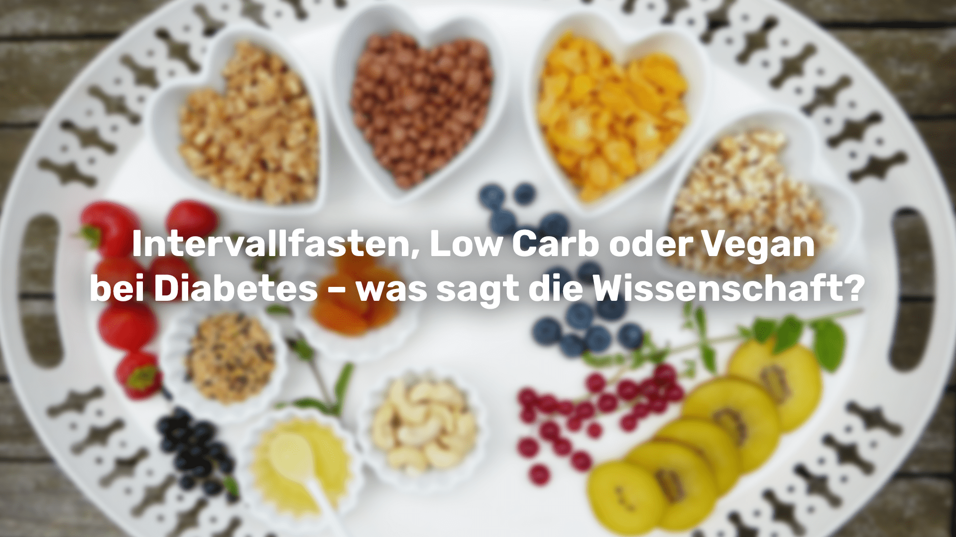 Read more about the article Intervallfasten, Low Carb oder Vegan bei Diabetes – was sagt die Wissenschaft?