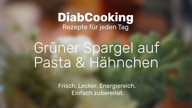 Mehr über den Artikel erfahren Diabcooking – Grüner Spargel auf Pasta mit Hähnchen