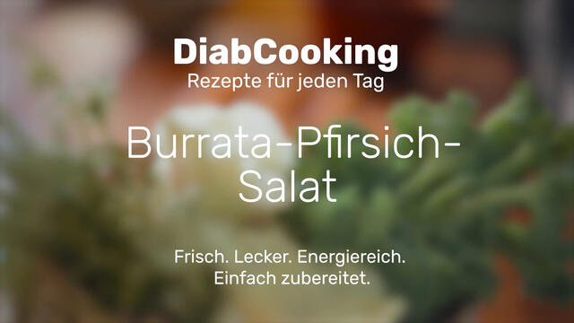 Mehr über den Artikel erfahren Diabcooking – Burrata-Pfirsich-Salat