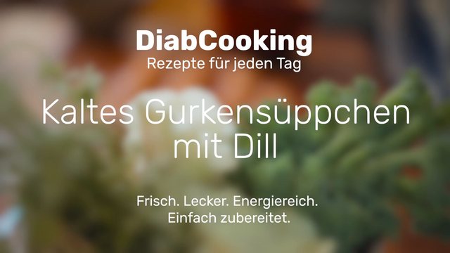 Mehr über den Artikel erfahren Diabcooking – Kaltes Gurkensüppchen mit DIll